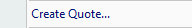 17. Create Quote... or Go to Quote...